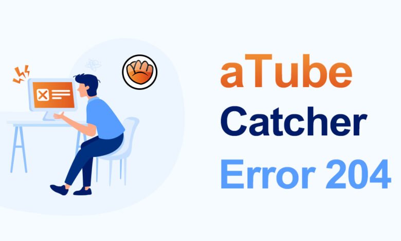 aTube catcher error 204