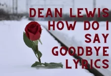 dean lewis how do I say goodbye lyrics